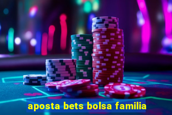 aposta bets bolsa familia